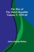 The Rise of the Dutch Republic - Volume 5
