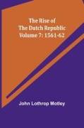 The Rise of the Dutch Republic - Volume 7