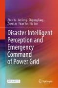 Disaster Intelligent Perception and Emergency Command of Power Grid