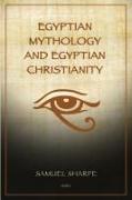 Egyptian Mythology and Egyptian Christianity: Illustrated Easy-to-Read Layout