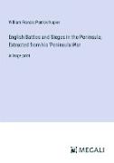 English Battles and Sieges in the Peninsula, Extracted from his 'Peninsula War