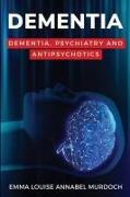 Dementia, Psychiatry and Antipsychotics
