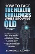 How to Face the Health Challenges while Growing Old