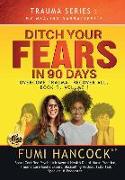 Ditch Your FEARS IN 90 DAYS - The Book