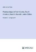 Pharmacologia, In Two Volumes, Fourth American, from the Seventh London Edition