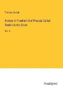 History of Friedrich II of Prussia Called Frederick the Great