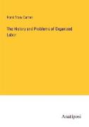 The History and Problems of Organized Labor