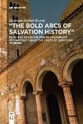 "The Bold Arcs of Salvation History"