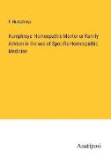 Humphreys' Homeopathic Mentor or Family Adviser in the use of Specific Homeopathic Medicine