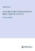 La Comédie De Celui Qui Épousa Une Femme Muette, Comédie En Deux Actes