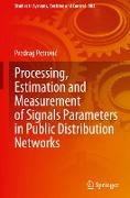 Processing, Estimation and Measurement of Signals Parameters in Public Distribution Networks