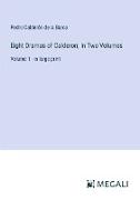 Eight Dramas of Calderon, In Two Volumes