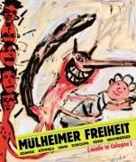 Mülheimer Freiheit [made in Cologne] Adamski - Bömmels - Dahn - Dokoupil - Kever - Naschberger (Deutsch)
