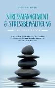 Stressmanagement & Stressbewältigung - Das Praxisbuch