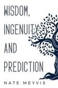 Wisdom, Ingenuity and Prediction
