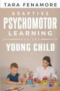 Adaptive Psychomotor Learning and the Young Child