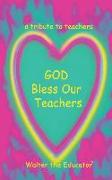 GOD Bless Our Teachers