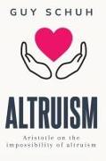 ARISTOTLE ON THE IMPOSSIBILITY OF ALTRUISM