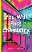 You Will Pass Chemistry