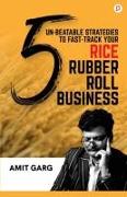 5 Un-Beatable Strategies to Fast-Track Your Rice Rubber Roll Business (And Quadruple Your Customer Base)