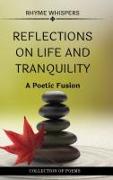 Reflections on Life and Tranquility: A Poetic Fusion: Collection of poems of Whispers of Existence and Echoes of Serenity