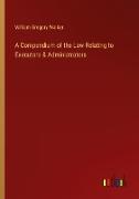 A Compendium of the Law Relating to Executors & Administrators