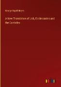 A New Translation of Job, Ecclesiastes and the Canticles