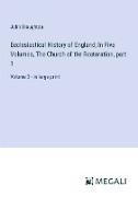 Ecclesiastical History of England, In Five Volumes, The Church of the Restoration, part 1