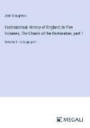 Ecclesiastical History of England, In Five Volumes, The Church of the Restoration, part 1