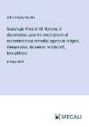 Scatalogic Rites of All Nations, A dissertation upon the employment of excrementitious remedial agents in religion, therapeutics, divination, witchcraft, love-philters