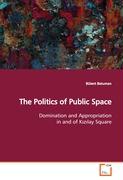 The Politics of Public Space