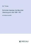 Die letzten Zwanzig Jahre Deutscher Litteraturgeschichte 1880¿1900