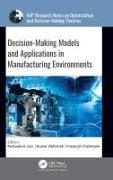 Decision-Making Models and Applications in Manufacturing Environments