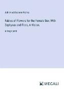 Fables of Flowers for the Female Sex, With Zephyrus and Flora, A Vision