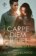 Carpe Diem Juliet