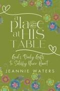 A Place at His Table: God's Daily Gifts to Satisfy Your Heart