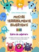 Mostri terribilmente divertenti | Libro da colorare | Scene creative di mostri per bambini dai 3 ai 10 anni