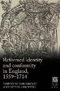 Reformed Identity and Conformity in England, 1559-1714
