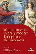 Women in Exile in Early Modern Europe and the Americas