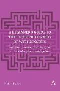 A Beginner's Guide to the Later Philosophy of Wittgenstein