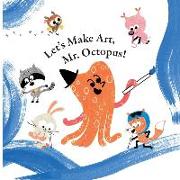 Fun With Mr. Octopus: Let's Make Art, Mr. Octopus!