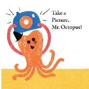 Fun With Mr. Octopus: Take a Picture, Mr. Octopus!