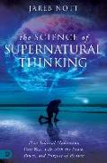The Science of Supernatural Thinking: How Biblical Meditation Fills Your Life with the Peace, Power, and Purpose of Heaven