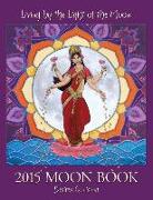 Living by the Light of the Moon: 2015 Moon Book