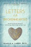 Letters to the Brokenhearted: Woman-to-Woman Advice on Refocusing, Rebuilding, and Reloving