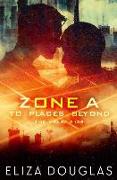 Zone A: To Places Beyond
