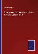 Correspondence of Lieut.-General the Hon. Sir George Cathcart, K.C.B