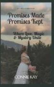 Promises Made Promises Kept: Where Love, Magic & Mystery Unite