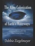 The Alien Colonization of Earth's Waterways: A Reference Guide to UFO/USO Water-related Activity
