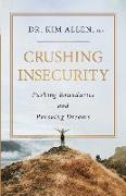 Crushing Insecurity: Pushing Boundaries and Pursuing Dreams